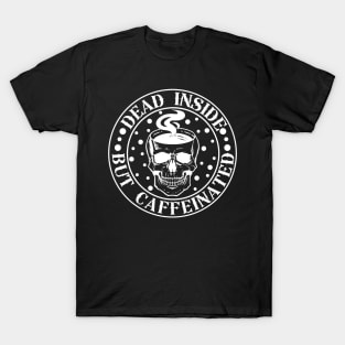 "Dead Inside but Caffeinated" Skull T-Shirt